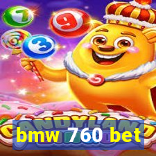 bmw 760 bet